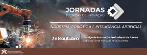 Jornadas Técnicas de Inovação I Indústria, Robótica e Inteligência Artificial I SFP Aveiro