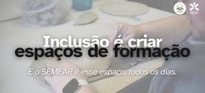 MEEI | Semear: cultiva inclusão e oportunidades