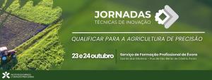 Jornadas Técnicas de Inovação | Qualificar para a Agricultura de Precisão | 23 e 24 outubro | Évora