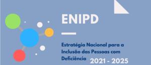 Publicação da Estratégia Nacional para a Inclusão das Pessoas com Deficiência 2021-2025