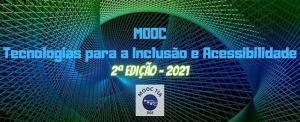 Curso MOOC Tecnologias para a Inclusão e Acessibilidade (2ª  edição)