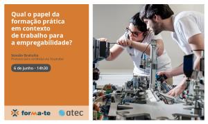 Sessão Qual o papel da formação prática em contexto de trabalho para a empregabilidade?