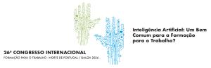 Congresso Internacional de Formação para o Trabalho Norte de Portugal/Galiza 2026 
