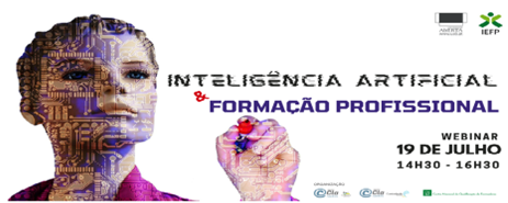Webinar “INTELIGÊNCIA  ARTIFICIAL E FORMAÇÃO PROFISSIONAL” | CNQF/IEFP e UAb