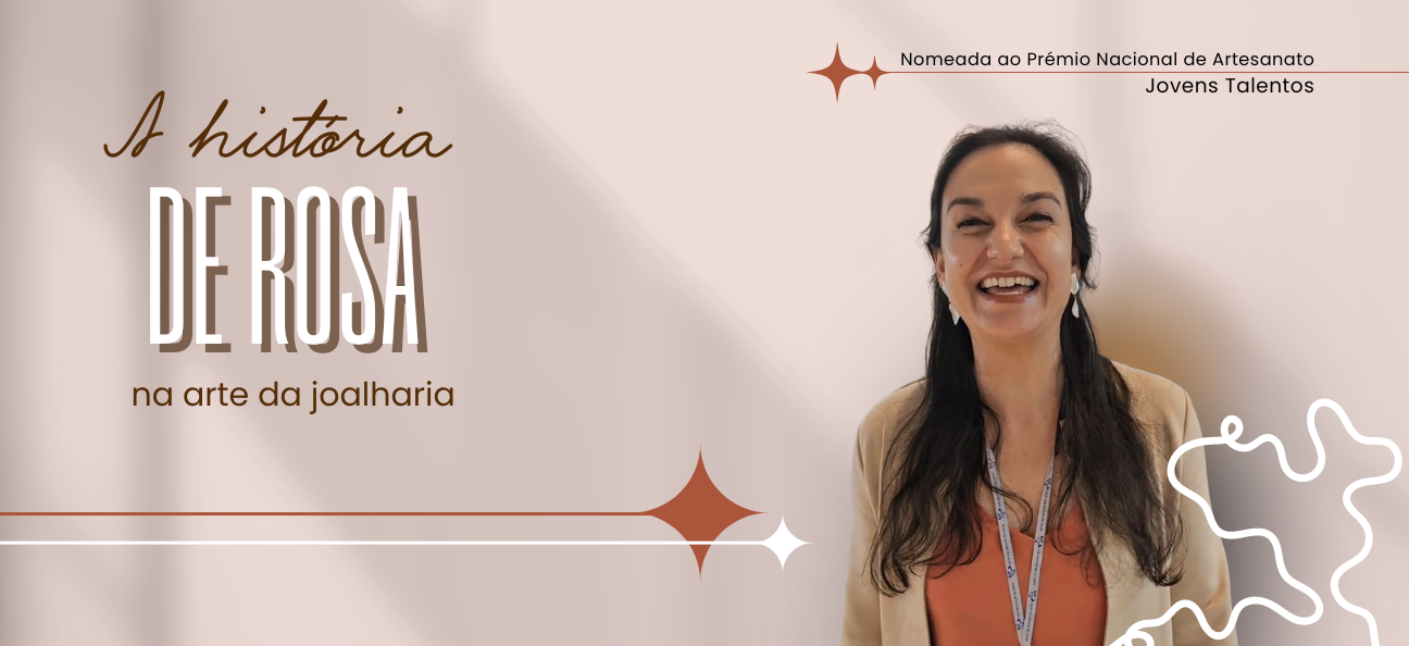 Prémio Nacional de Artesanato | A história de Rosa na arte da joalharia